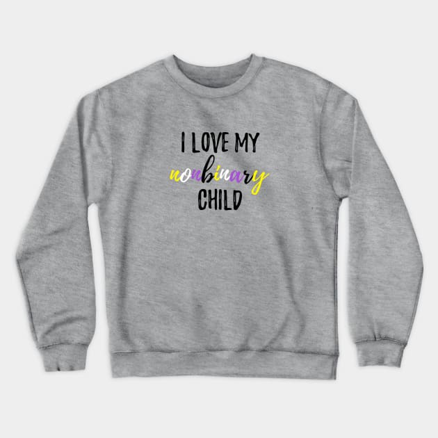 I Love My Nonbinary Child Crewneck Sweatshirt by lavenderhearts